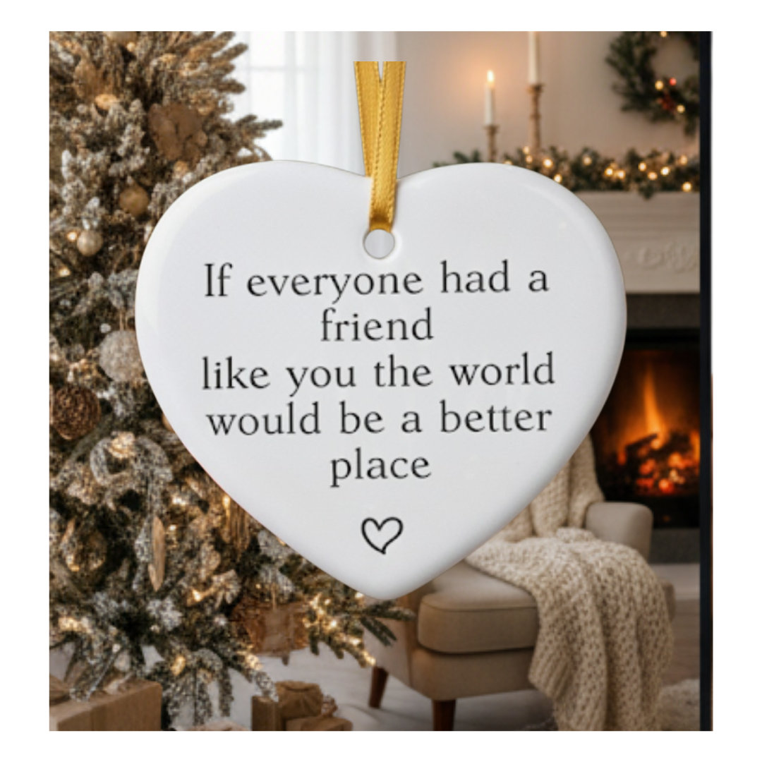 Heart Friendship Ornament | If Everyone Had a Friend Like You Quote | Ceramic Heart Gift for Best Friend, Christmas Keepsake